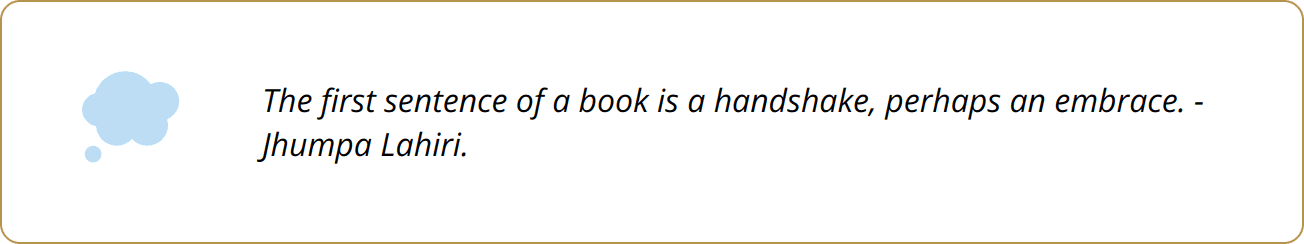 Quote - The first sentence of a book is a handshake, perhaps an embrace. - Jhumpa Lahiri.