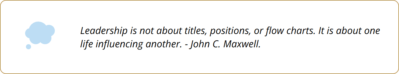 Quote - Leadership is not about titles, positions, or flow charts. It is about one life influencing another. - John C. Maxwell.